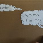 We decided to begin our Wonder Wagon project with the box. We sparked instant wonderings with the children. Great provocation for student thinking and creating a sense of wonder in our class community.